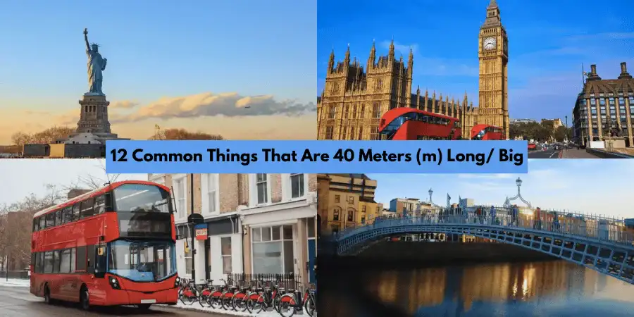 12 Common Things That Are 40 Meters (m) Long/ Big